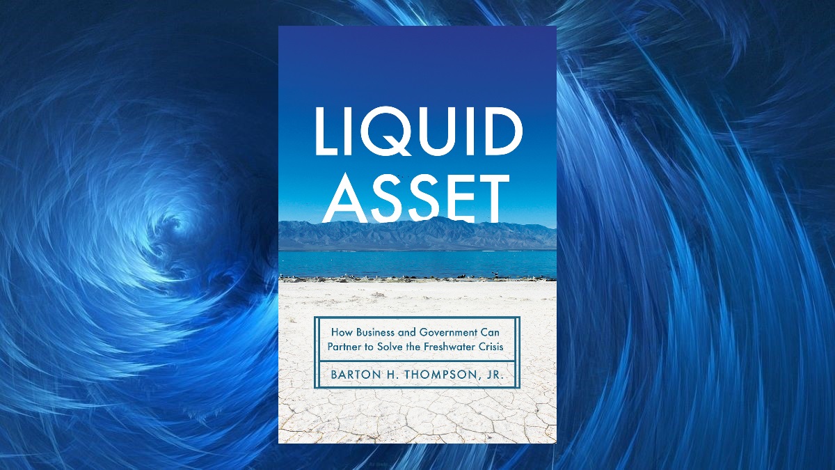 BOOK REVIEW: Liquid Asset: How Business and Government Can Work Together to Solve the Freshwater Crisis ~ MAVEN’S NOTEBOOK
